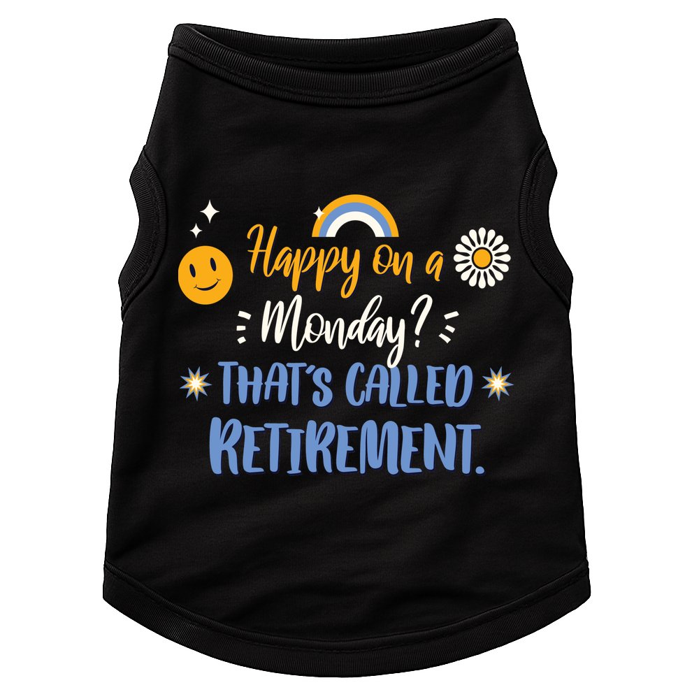 Happy On A Monday That's Called Retirement Doggie Tank