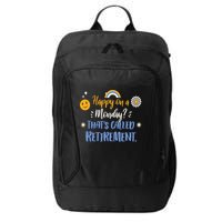 Happy On A Monday That's Called Retirement City Backpack