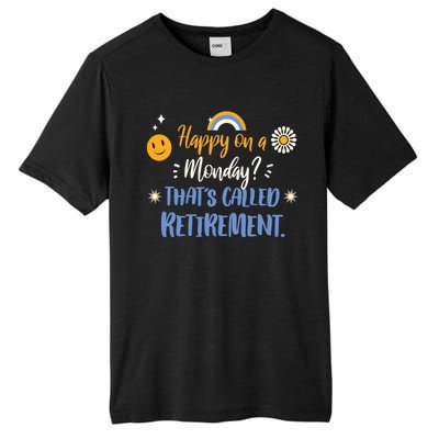 Happy On A Monday That's Called Retirement Tall Fusion ChromaSoft Performance T-Shirt