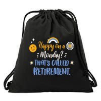 Happy On A Monday That's Called Retirement Drawstring Bag