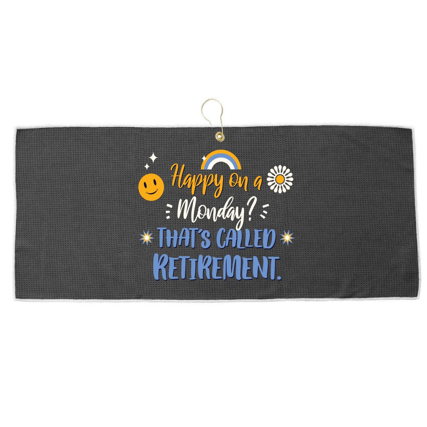 Happy On A Monday That's Called Retirement Large Microfiber Waffle Golf Towel