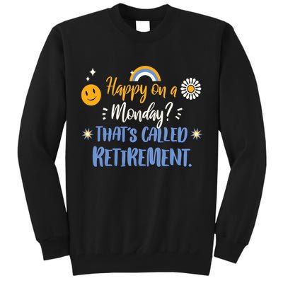 Happy On A Monday That's Called Retirement Tall Sweatshirt