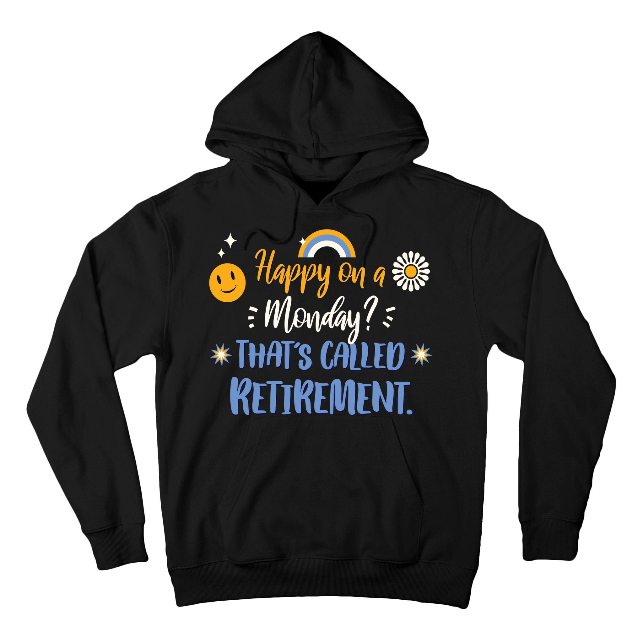 Happy On A Monday That's Called Retirement Tall Hoodie