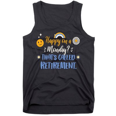 Happy On A Monday That's Called Retirement Tank Top