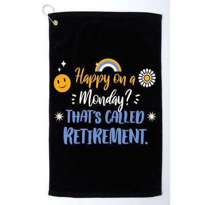 Happy On A Monday That's Called Retirement Golf Towel