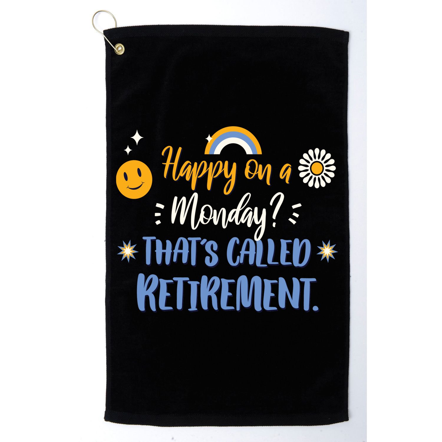 Happy On A Monday That's Called Retirement Golf Towel