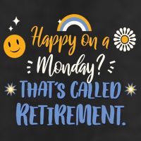 Happy On A Monday That's Called Retirement Golf Towel