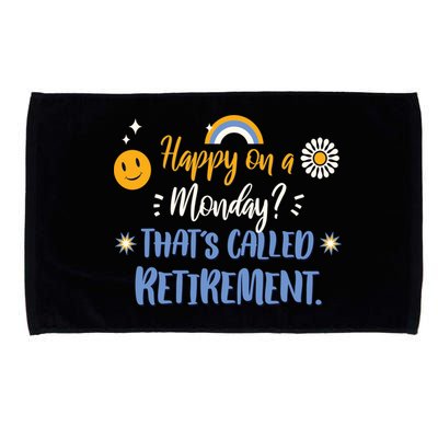 Happy On A Monday That's Called Retirement Microfiber Hand Towel