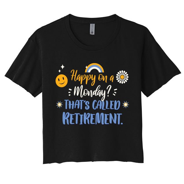 Happy On A Monday That's Called Retirement Crop Top