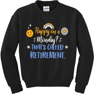 Happy On A Monday That's Called Retirement Kids Sweatshirt