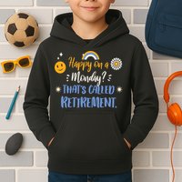 Happy On A Monday That's Called Retirement Kids Hoodie
