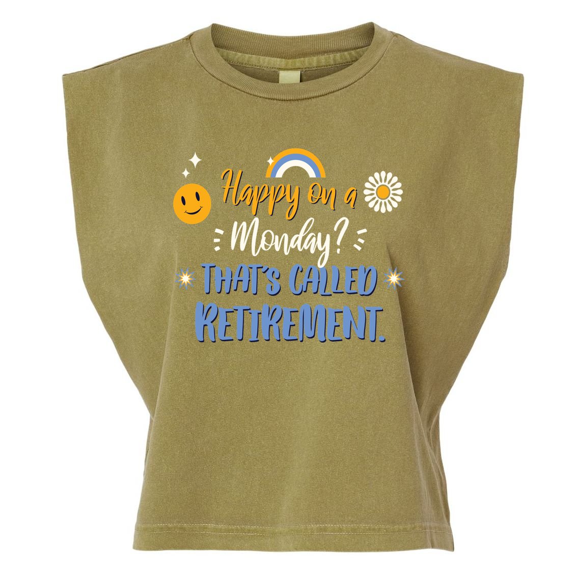 Happy On A Monday That's Called Retirement Garment-Dyed Women's Muscle Tee