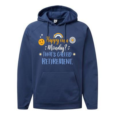 Happy On A Monday That's Called Retirement Performance Fleece Hoodie