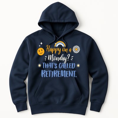 Happy On A Monday That's Called Retirement Hoodie