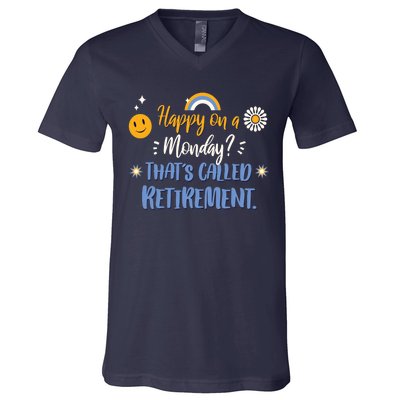 Happy On A Monday That's Called Retirement V-Neck T-Shirt