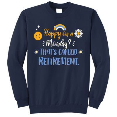 Happy On A Monday That's Called Retirement Tall Sweatshirt