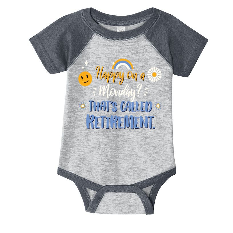 Happy On A Monday That's Called Retirement Infant Baby Jersey Bodysuit
