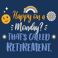 Happy On A Monday That's Called Retirement Infant Baby Jersey Bodysuit