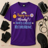 Happy On A Monday That's Called Retirement Performance Shirt