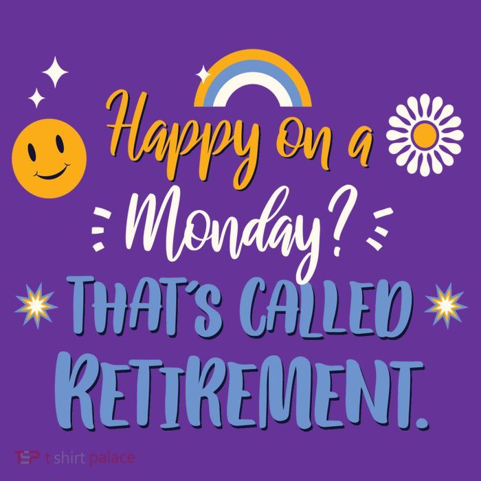 Happy On A Monday That's Called Retirement Performance Shirt