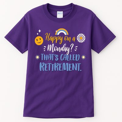 Happy On A Monday That's Called Retirement Tall T-Shirt