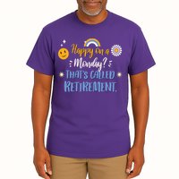 Happy On A Monday That's Called Retirement Tall T-Shirt