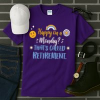 Happy On A Monday That's Called Retirement Tall T-Shirt