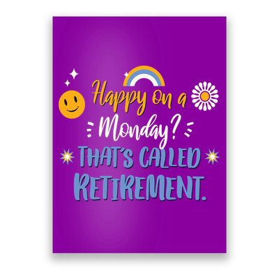 Happy On A Monday That's Called Retirement Poster