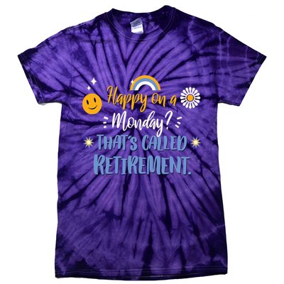 Happy On A Monday That's Called Retirement Tie-Dye T-Shirt