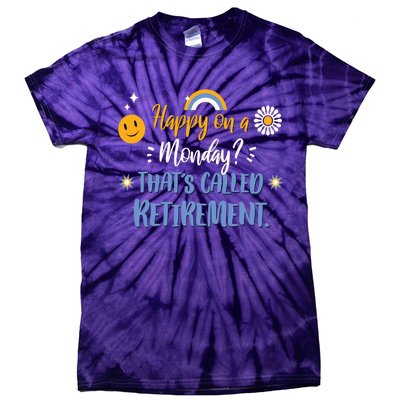 Happy On A Monday That's Called Retirement Tie-Dye T-Shirt