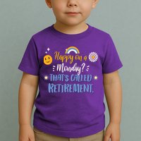 Happy On A Monday That's Called Retirement Toddler T-Shirt