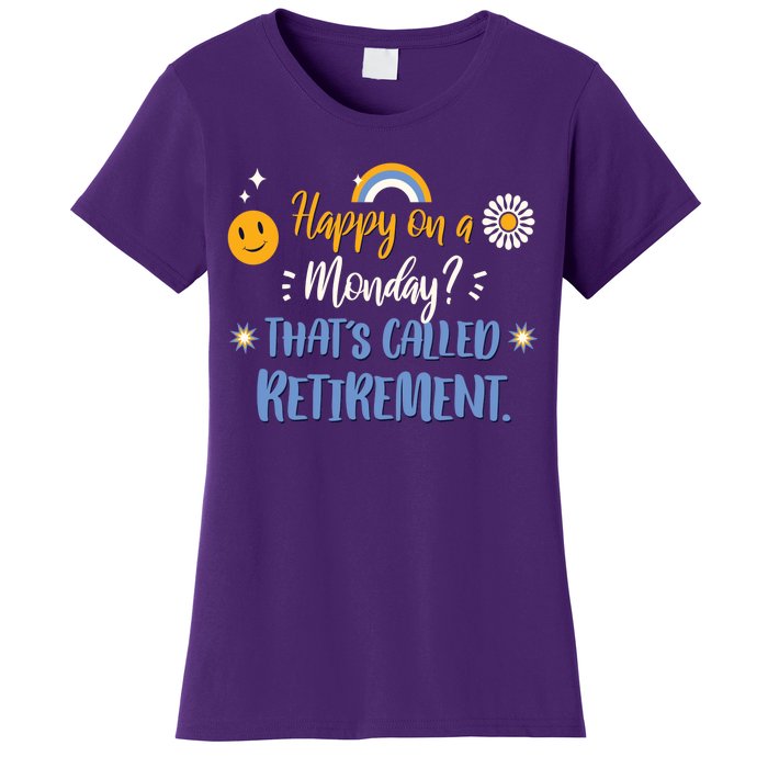 Happy On A Monday That's Called Retirement Women's T-Shirt