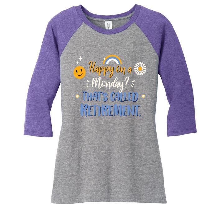 Happy On A Monday That's Called Retirement Women's Tri-Blend 3/4-Sleeve Raglan Shirt