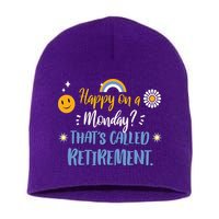 Happy On A Monday That's Called Retirement Short Acrylic Beanie