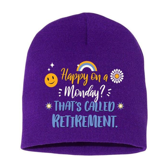 Happy On A Monday That's Called Retirement Short Acrylic Beanie