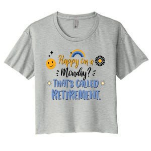 Happy On A Monday That's Called Retirement Women's Crop Top Tee