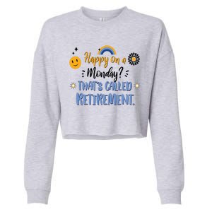 Happy On A Monday That's Called Retirement Cropped Pullover Crew