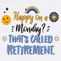Happy On A Monday That's Called Retirement Garment-Dyed Sweatshirt