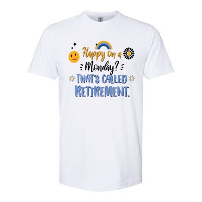 Happy On A Monday That's Called Retirement Softstyle CVC T-Shirt