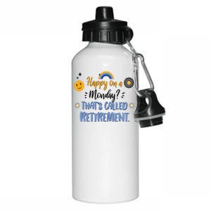 Happy On A Monday That's Called Retirement Aluminum Water Bottle