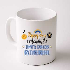 Happy On A Monday That's Called Retirement Coffee Mug