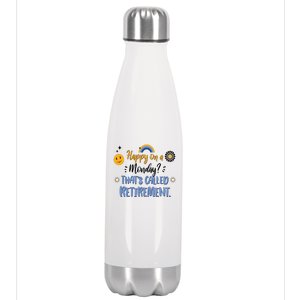 Happy On A Monday That's Called Retirement Stainless Steel Insulated Water Bottle