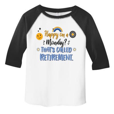 Happy On A Monday That's Called Retirement Toddler Fine Jersey T-Shirt