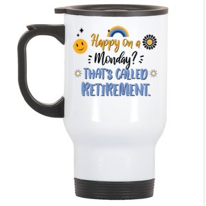 Happy On A Monday That's Called Retirement Stainless Steel Travel Mug