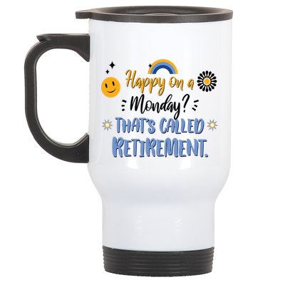 Happy On A Monday That's Called Retirement Stainless Steel Travel Mug