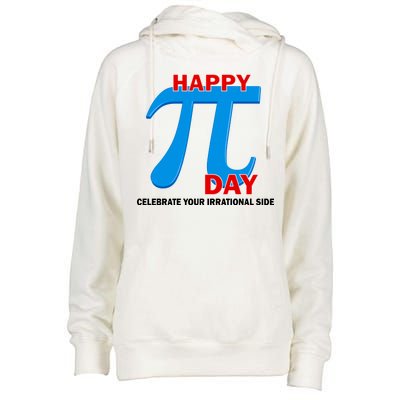 Happy Pi Day Celebrate Your Irrational Side Womens Funnel Neck Pullover Hood