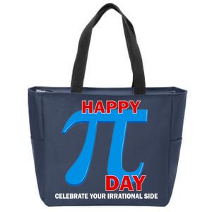 Happy Pi Day Celebrate Your Irrational Side Zip Tote Bag