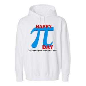 Happy Pi Day Celebrate Your Irrational Side Garment-Dyed Fleece Hoodie