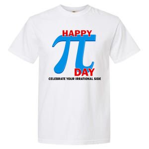 Happy Pi Day Celebrate Your Irrational Side Garment-Dyed Heavyweight T-Shirt