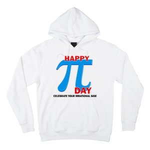 Happy Pi Day Celebrate Your Irrational Side Hoodie